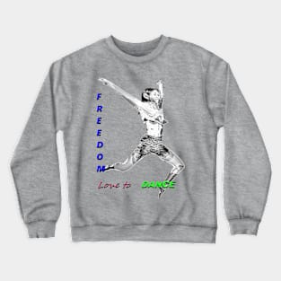 Dance and Freedom Crewneck Sweatshirt